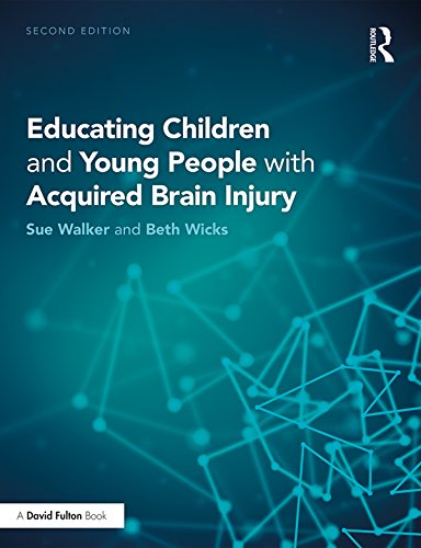Educating Children and Young People with Acquired Brain Injury      2nd Edition, Kindle Edition