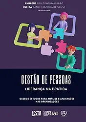 GESTÃO DE PESSOAS E LIDERANÇA NA PRÁTICA: CASES E ESTUDOS PARA ANÁLISE E APLICAÇÕES NAS ORGANIZAÇÕES (Portuguese Edition)
