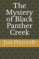 The Mystery of Black Panther Creek 1520928300 Book Cover