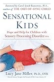 Sensational Kids: Hope and Help for Children with Sensory Processing Disorder