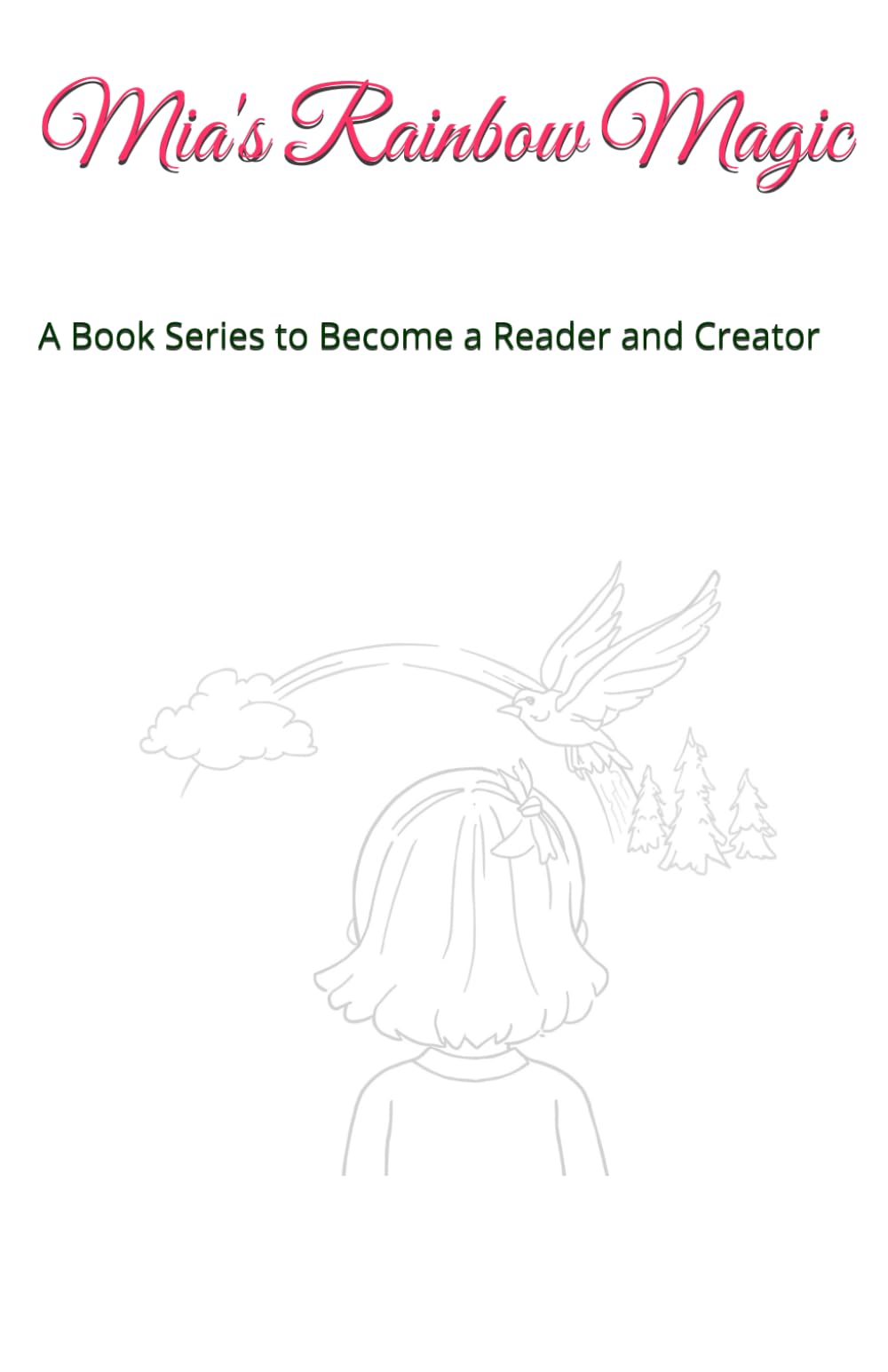 Mia's Rainbow Magic: A Book Series to Become a Reader and Creator