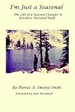 I'm Just a Seasonal: The Life of a Seasonal Ranger in Yosemite National Park