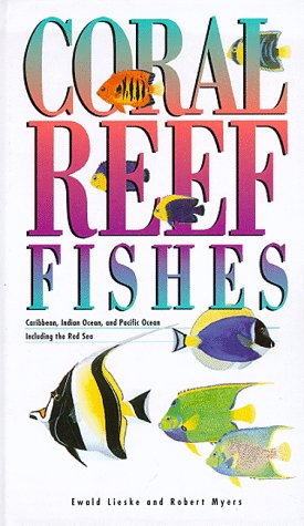 Coral Reef Fishes: Caribbean, Indian Ocean and Pacific Ocean Including the Red Sea - Revised Edition (Princeton Pocket Guides)