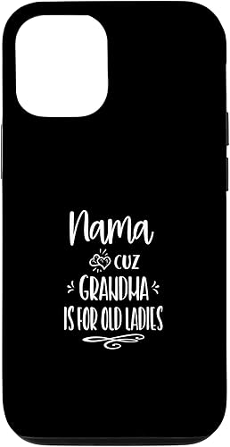 iPhone 14 Nama Cuz Grandma Is For Old Ladies Special Grandmother Case