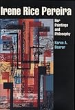 Irene Rice Pereira: Her Paintings and Philosophy (American Studies Series)
