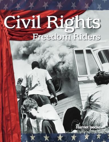 Civil Rights: Freedom Riders (The 20th Century)