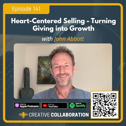 Heart-Centered Selling - Turning Giving into Growth with John Abbott