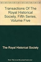 Transactions of the Royal Historical Society. Fifth Series. Volume 5. B000M3XB0G Book Cover