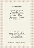 Clerical King Henry IV Raspe. Landgraf Touring from the house of Louis the Bearded 22 May 1246-17 February 1247 5519386390 Book Cover