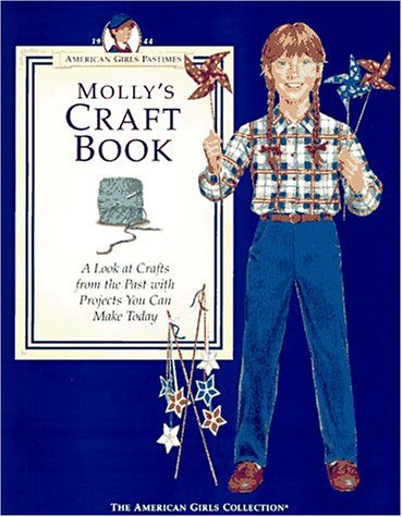 Molly's Craft Book: A Look at Crafts from the Past With Projects You Can Make Today (AMERICAN GIRLS PASTIMES)