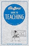 Bluffer's Guide to Teaching: Instant Wit and Wisdom