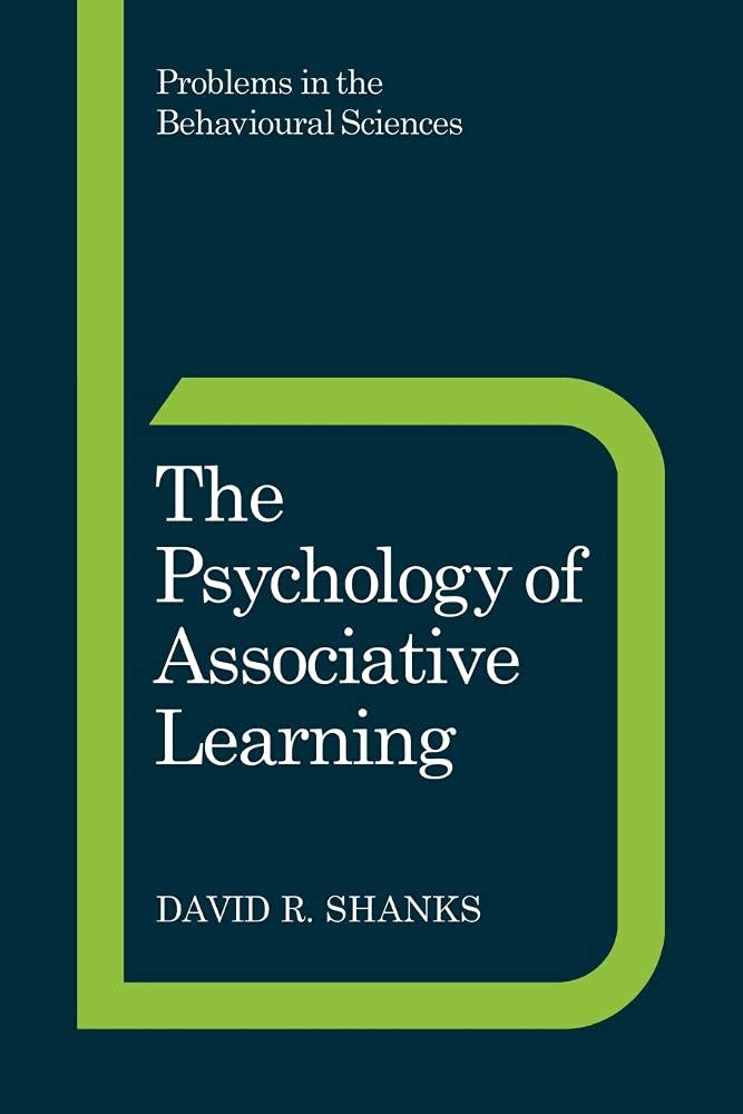 Psychology of Associative Learning: 13 (Problems in the Behavioural Sciences, Series Number 13)