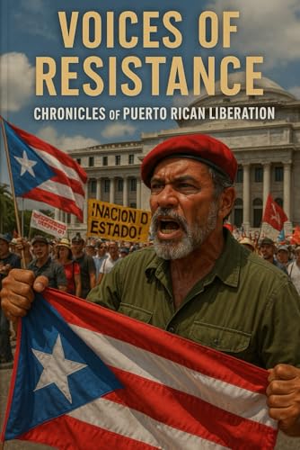 Voices of Resistance: Chronicles of Puerto Rican Liberation & Latin American Solidarity