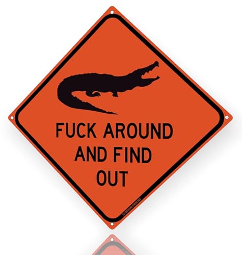 Fuck Around And Find Out 12" X 12" Funny Tin Road Sign (F Around Gator) Security Warning Keep Out Animal Lover Alligator Crocodile Carolinas Florida Swamp Reptile Home Decor #TOP1