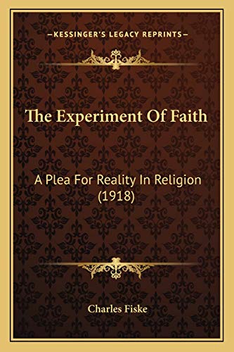 The Experiment Of Faith: A Plea For Reality In Religion (1918)