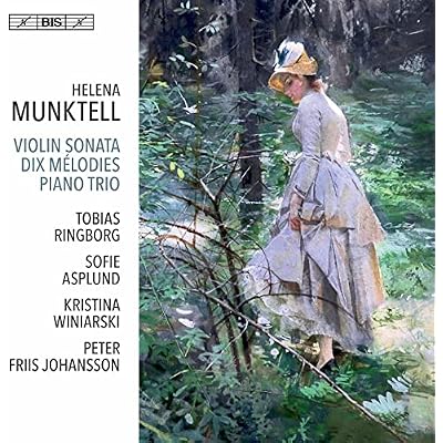 Helena Munktell: Violin Sonata, Dix M&eacute;lodies, Piano Trio