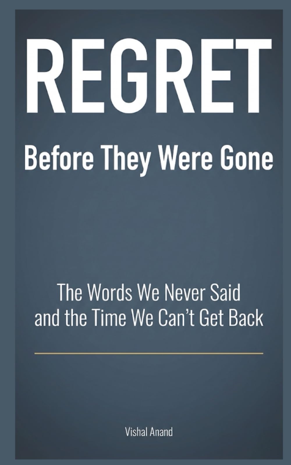 REGRET - Before They Were Gone: The Words We Never Said and the Time We Can't Get Back (Awaken & Act Series)
