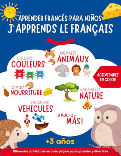 Aprender francés para niños - J'apprends le français: Libro en color para niños. Más de 300 palabras ilustradas de vocabulario en francés y con actividades para poner en práctica el aprendizaje.