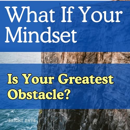 『What If Your Mindset Is Your Greatest Obstacle?』のカバーアート