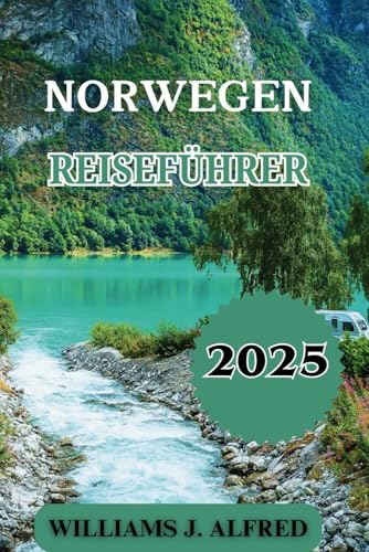NORWEGEN REISEFÜHRER 2025: Eine eingehende Erkundung von Kultur, natürlicher Schönheit und aufregenden Erlebnissen.