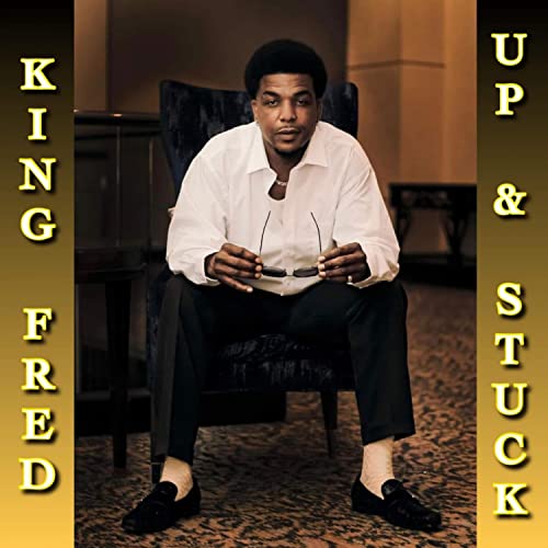 UP AND STUCK by King Fred on Amazon Music - Amazon.com