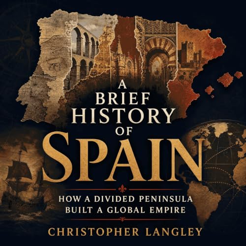 A Brief History of Spain: How a Divided Peninsula Built a Global Empire copertina