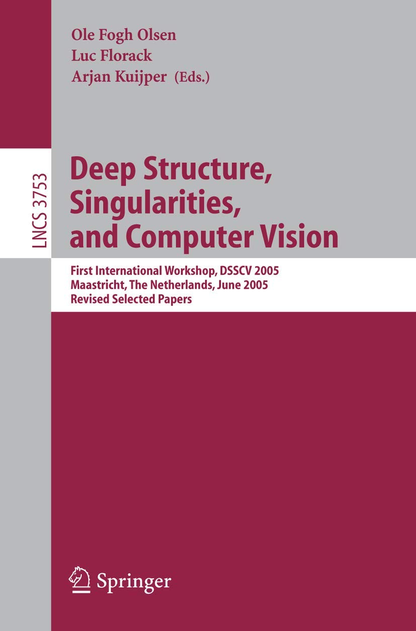 Deep Structure, Singularities, and Computer Vision: First International ...
