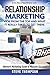 Relationship Marketing-View From the Top and What It Really Takes To Get There: Network Marketing Guide to Massive Success!
