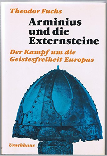 Preisvergleich Produktbild Arminius und die Externsteine. Der Kampf um die Geistesfreiheit Europas