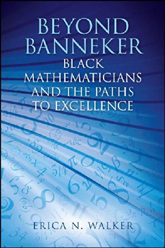 Beyond Banneker: Black Mathematicians and the Paths to Excellence      Kindle Edition