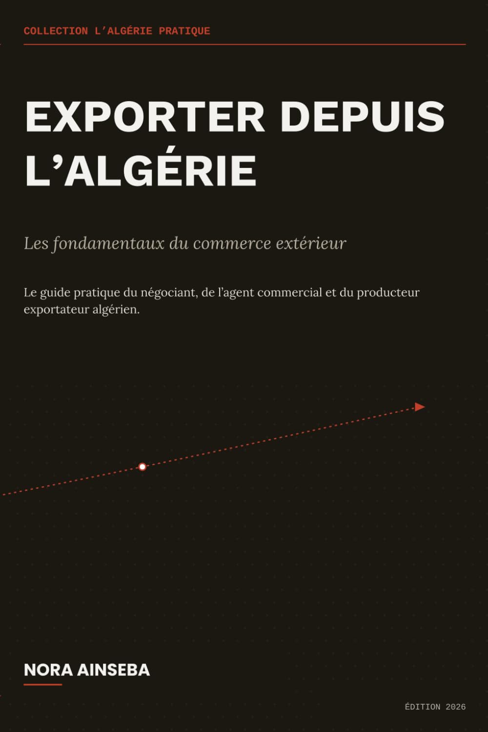 Exporter depuis l'Algérie: Les fondamentaux du commerce extérieur