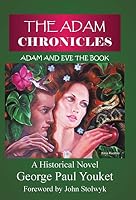 The Adam Chronicles: Adam and Eve the Book 1490859519 Book Cover