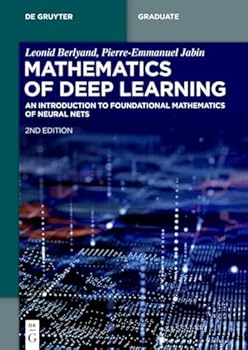 Paperback Mathematics of Deep Learning: An Introduction to Foundational Mathematics of Neural Nets Book