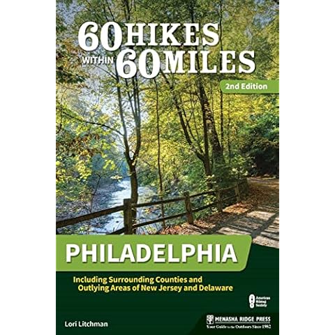 60 Hikes Within 60 Miles: Philadelphia: Including Surrounding Counties and Outlying Areas of New Jersey and Delaware Cover