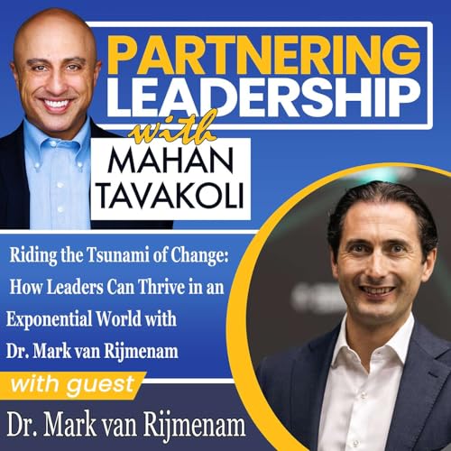 419 Riding the Tsunami of Change: How Leaders Can Thrive in an Exponential World with Dr. Mark van Rijmenam