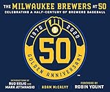 The Milwaukee Brewers at 50