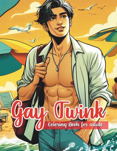 Gay Twink Coloring Book for Adults: Twink and Twunk Illustrations ready to color