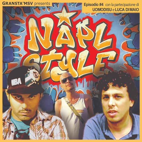 Napl Style episodio quattro - ospiti Uomodisu e Luca Di Maio
