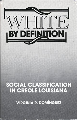 White By Definition: Social Classification in Creole Louisiana