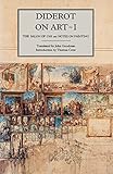 Diderot on Art, Volume I: The Salon of 1765 and Notes on Painting