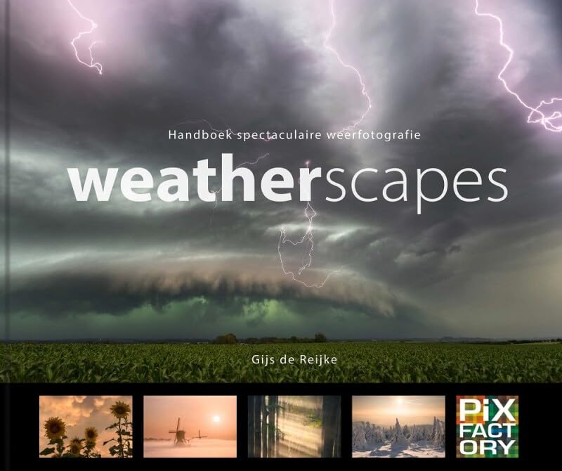 Weatherscapes handboek spectaculaire weerfotografie réussir ses photos d'orages