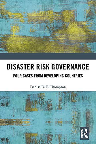  Disaster Risk Governance: Four Cases from Developing Countries (English Edition) livre En ligne