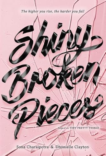 Shiny Broken Pieces: A Tiny Pretty Things Novel 0062342428 Book Cover