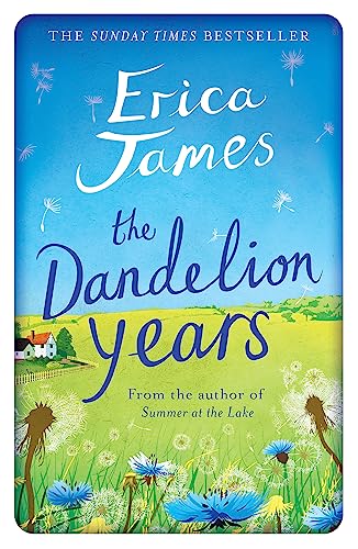 The Dandelion Years: From wartime Bletchley to a modern day Suffolk village, an enthralling tale of friendship and love