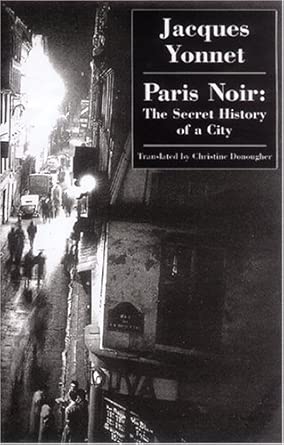 Paris Noir: The Secret History of a City: 1 First UK Edition book cover