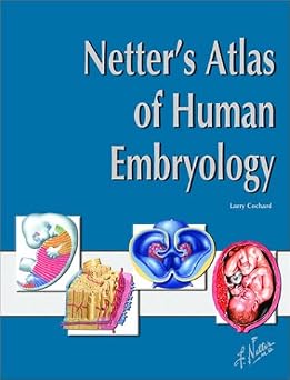 Netters Atlas of Human Embryology Netter Basic Science