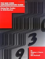 The Bar Code Implementation Guide: Using Bar Codes in Distribution 0941668061 Book Cover