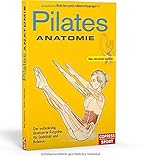 Pilates Anatomie: Illustrierter Ratgeber für Stabilität und Balance: Der vollständig illustrierte Ratgeber für Stabilität und Balance