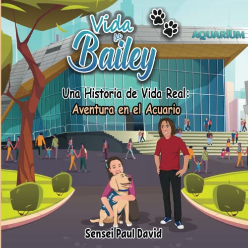 Vida de Bailey Una Historia de Vida Real: Aventura en el Acuario (Vida de Bailey: SPANISH SERIES) (Spanish Edition)