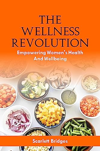 THE WELLNESS REVOLUTION: Empowering Women’s Health And Wellbeing